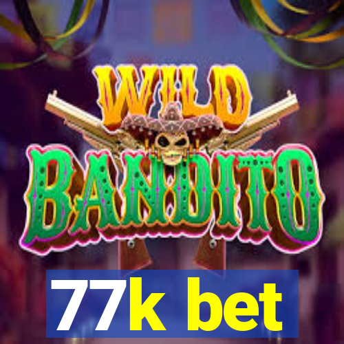 77k bet
